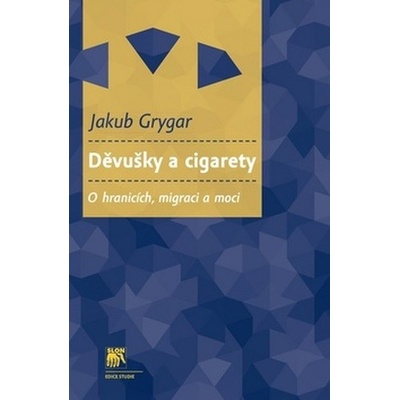 Děvušky a cigarety. O hranicích, migraci a moci