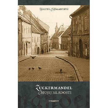 Zuckermandel mojej mladosti - 2. vydanie Walter Malaschitz SK