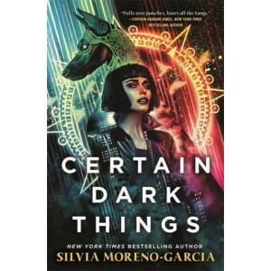 Certain Dark Things | Silvia Moreno-Garcia (ISBN: 9781529415629)
