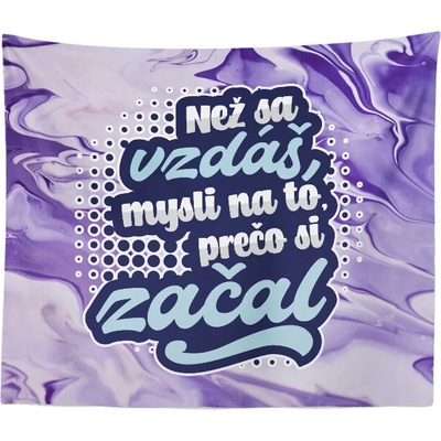 Sablio deka Než se vzdáš mysli na to proč jsi začal 150x120
