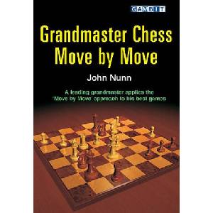 Grandmaster Chess Move by Move | John Nunn (ISBN: 9781904600343)
