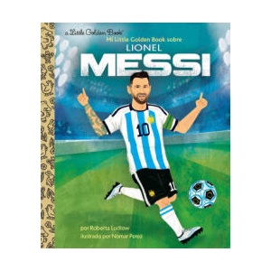 Mi Little Golden Book Sobre Lionel Messi | Nomar Perez (ISBN: 9780593707647)