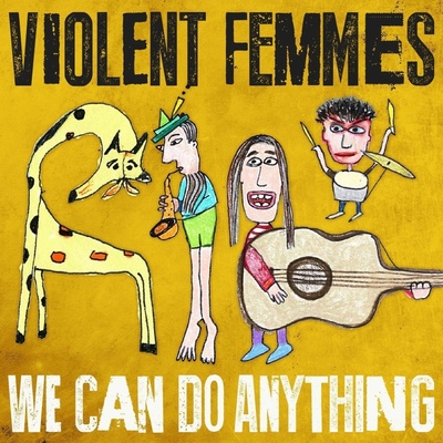 VIOLENT FEMMES: WE CAN DO ANYTHING CD