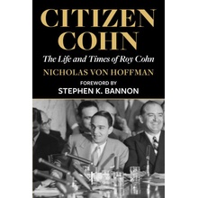 Citizen Cohn: The Life and Times of Roy Cohn