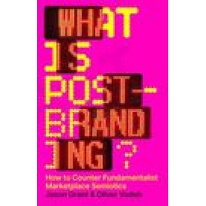 What Is Post-Branding? : How to Counter Fundamentalist Marketplace Semiotics | Oliver Vodeb (2023)