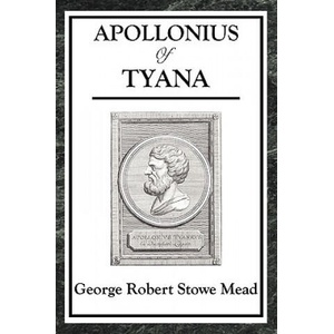 Apollonius of Tyana | George Robert Stowe Mead (ISBN: 9781604595390)