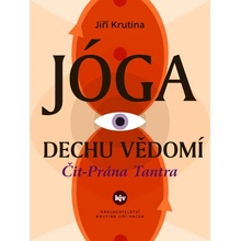 Jóga dechu vědomí. Čit-Prána Tantra - Jiří Krutina