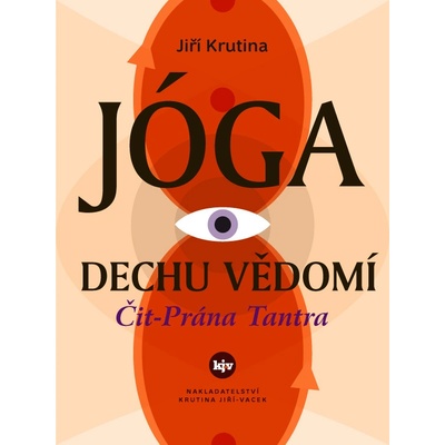 Jóga dechu vědomí. Čit-Prána Tantra - Jiří Krutina