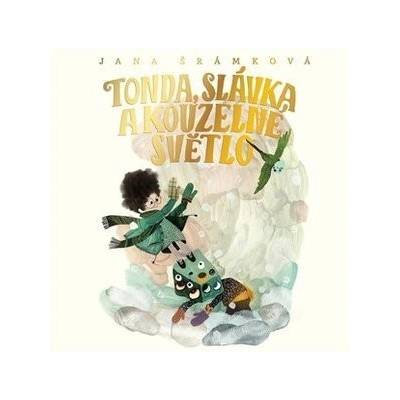 Tonda, Slávka a kouzelné světlo - Jana Šrámková