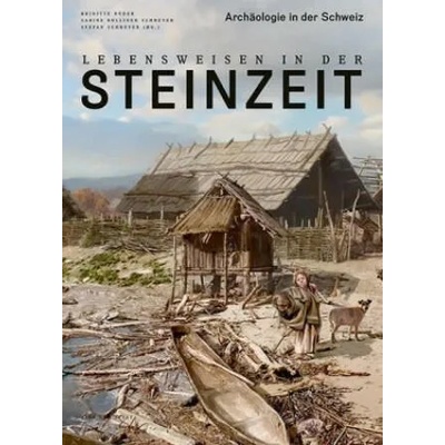 Lebensweisen in der Steinzeit | Brigitte Röder, Sabine Bolliger Schreyer, Stefan Schreyer