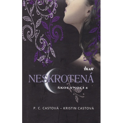 Škola noci 4: Neskrotená - Kristin Castová P.C.-Castová