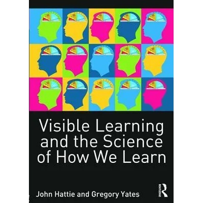 Visible Learning and the Science of How We Learn | John Hattie & Gregory Yates