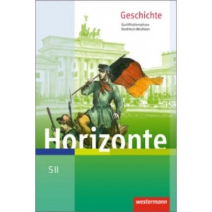 Horizonte - Geschichte für die SII in Nordrhein-Westfalen - Ausgabe 2014 | Ulrich Baumgärtner, Klaus Fieberg, Jelko Peters, Klaus Scherberich, Frank Schweppenstette (ISBN: 9783141113464)