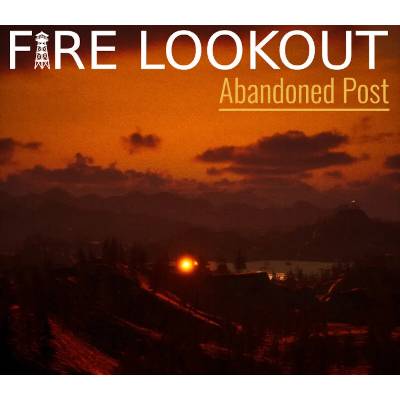Fire Lookout: Abandoned Post