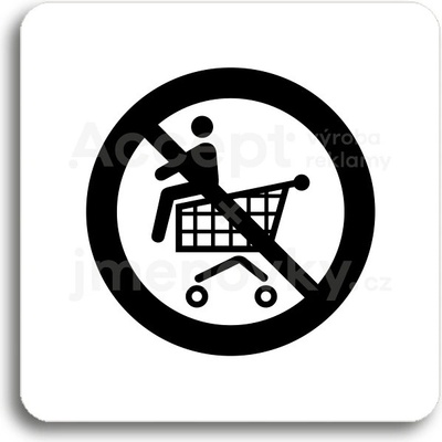 ACCEPT Piktogram zákaz jízdy na nákupním vozíku - bílá tabulka - černý tisk bez rámečku