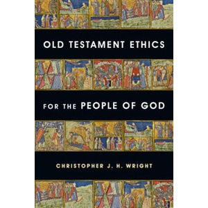 Old Testament Ethics for the People of God | Christopher J H Wright (ISBN: 9780830839612)