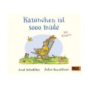 Kaninchen ist sooo müde | Julia Donaldson, Axel Scheffler, Anu Stohner (2017)