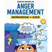 Anger Management Workbook for Kids: 50 Fun Activities to Help Children Stay Calm and Make Better Choices When They Feel Mad Snowden Samantha MaPaperback