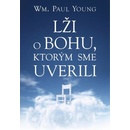 Lži o Bohu, ktorým sme uverili William Paul Young