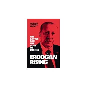 Image 1 of Erdogan Rising | Hannah Lucinda Smith