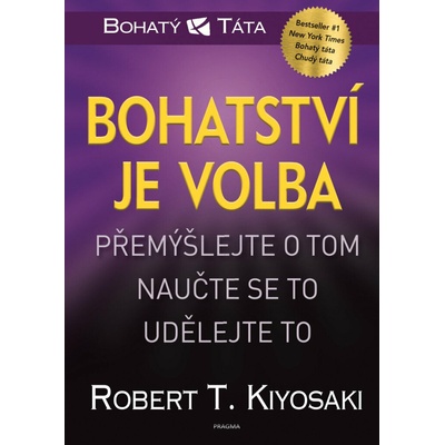 Bohatství je volba - Robert T. Kiyosaki