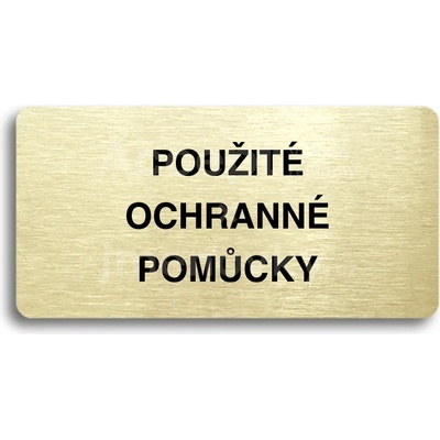 ACCEPT Piktogram POUŽITÉ OCHRANNÉ POMŮCKY - zlatá tabulka - černý tisk bez rámečku