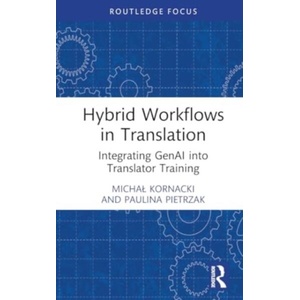 Hybrid Workflows in Translation | Paulina Pietrzak (ISBN: 9781032860473)
