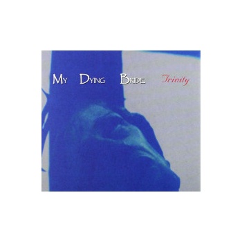MY DYING BRIDE: TRINITY CD