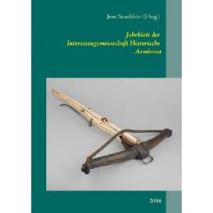 Jahrblatt der Interessengemeinschaft Historische Armbrust | Jens Sensfelder (ISBN: 9783741250200)