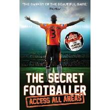 Secret Footballer: Access All Areas - Anon