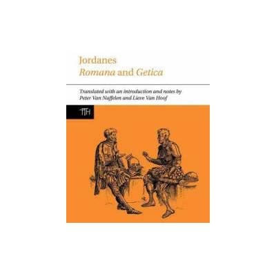 Jordanes: Romana and Getica | Peter Van Nuffelen, Lieve Van Hoof