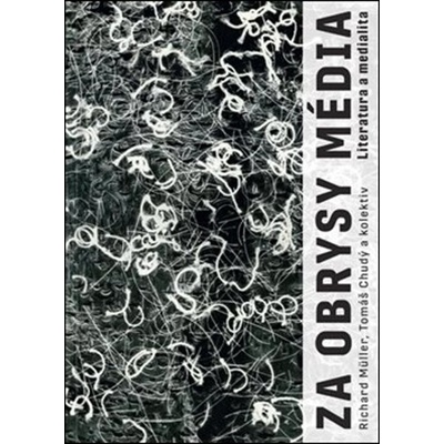 Za obrysy média. Literatura a medialita