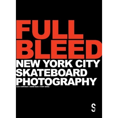 Full Bleed: New York City Skateboard Photography