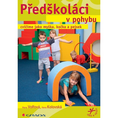 Předškoláci v pohybu - Ilona Kolovská, Hana Volfová