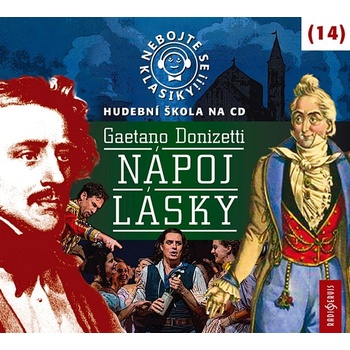 Michal Pavlata - Nebojte se klasiky! Hudební škola na CD: 14 Gaetano Donizetti: Nápoj lásky CD