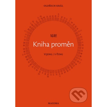 I-ťing - kniha proměn - Oldřich Král