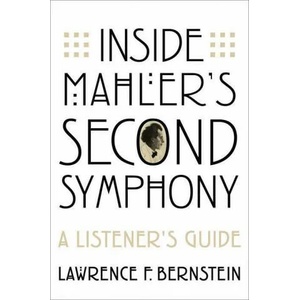 Inside Mahleras Second Symphony: A Listeneras Guide | Lawrence F. Bernstein (ISBN: 9780197575642)