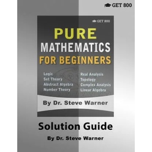 Pure Mathematics for Beginners - Solution Guide | Steve Warner (ISBN: 9781951619916)