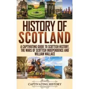 History of Scotland | Captivating History (ISBN: 9781647482961)