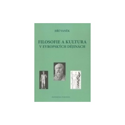 Filosofie a kultura v evropských dějinách - Jiří Vaněk