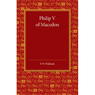 Philip V of Macedon - Frank William Walbank