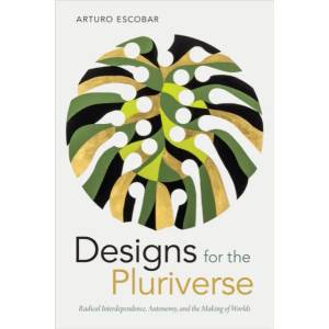 Designs for the Pluriverse (ISBN: 9780822371052)