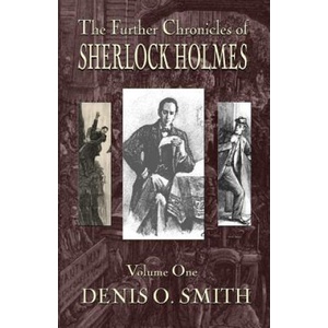 Further Chronicles of Sherlock Holmes - Volume 1 | DENIS O. SMITH (ISBN: 9781787053205)