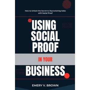 USING SOCIAL PROOF IN YOUR BUSINESS (2024)