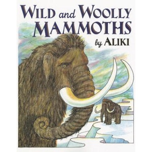 Wild and Woolly Mammoths | Aliki (ISBN: 9780064461795)