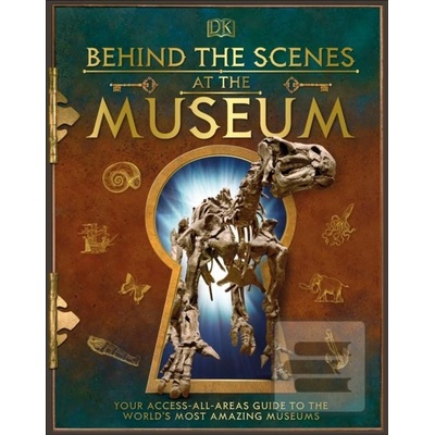 Behind the Scenes at the Museum - Dorling Kindersley