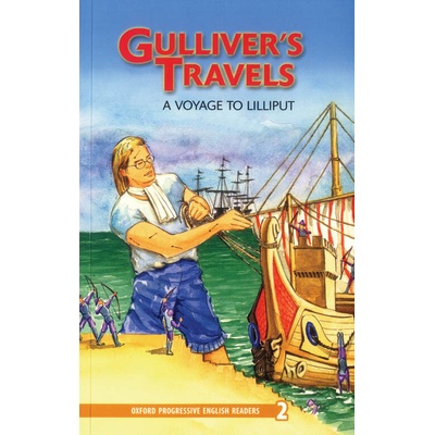 Oxford Progressive English Readers: Grade 2: Gullivers Travels -- a Voyage to Lilliput Swift Jonathan
