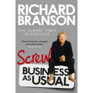 Screw Business as Usual | Richard Branson (2013)