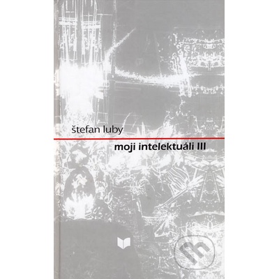 Moji intelektuáli III - Štefan Luby