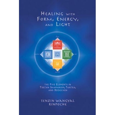 Healing with Form, Energy and Light Wangyal Tenzin